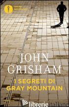 SEGRETI DI GRAY MOUNTAIN (I) -GRISHAM JOHN