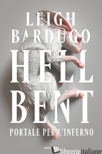 HELL BENT. PORTALE PER L'INFERNO -BARDUGO LEIGH