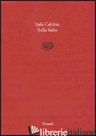 SULLA FIABA -CALVINO ITALO; LAVAGETTO M. (CUR.)