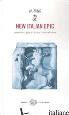 NEW ITALIAN EPIC. LETTERATURA, SGUARDO OBLIQUO, RITORNO AL FUTURO -WU MING