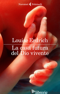 CASA FUTURA DEL DIO VIVENTE (LA) -ERDRICH LOUISE