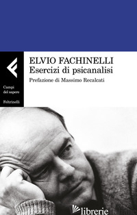 ESERCIZI DI PSICANALISI -FACHINELLI ELVIO; BORSO D. (CUR.)