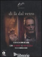DI LA' DAL VETRO. IL FILM. DVD -DE LUCA ERRI
