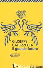 GRANDE FUTURO (IL) -CATOZZELLA GIUSEPPE