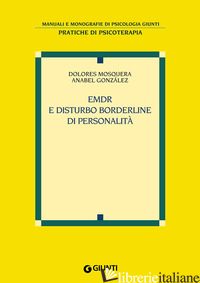 EMDR E DISTURBO BORDERLINE DI PERSONALITA' -MOSQUERA DOLORES; GONZALEZ ANABEL