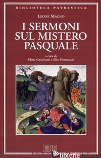 SERMONI SUL MISTERO PASQUALE (I) -LEONE MAGNO (SAN); CAVALCANTI E. (CUR.); MONTANARI E. (CUR.)