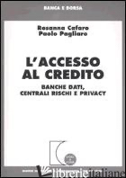 ACCESSO AL CREDITO. BANCHE DATI, CENTRALI RISCHI E PRIVACY (L') -CAFARO ROSANNA; PAGLIARO PAOLO