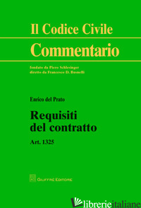 REQUISITI DEL CONTRATTO. ART. 1325 -DEL PRATO ENRICO