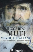 VERDI, L'ITALIANO. OVVERO, IN MUSICA, LE NOSTRE RADICI -MUTI RICCARDO; TORNO A. (CUR.)