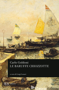 BARUFFE CHIOZZOTTE (LE) -GOLDONI CARLO