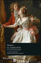 TARTUFFO OVVERO L'IMPOSTORE. TESTO FRANCESE A FRONTE (IL) -MOLIERE; LUNARI L. (CUR.)