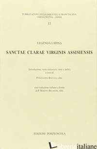 SANCTAE CLARAE VIRGINIS ASSISIENSIS. LEGENDA LATINA -BOCCALI G. (CUR.)