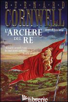 ARCIERE DEL RE (L') -CORNWELL BERNARD