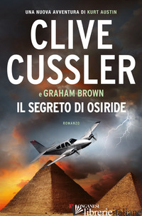 SEGRETO DI OSIRIDE (IL) -CUSSLER CLIVE; BROWN GRAHAM