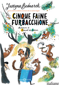 CINQUE FAINE FURBACCHIONE -BEDNAREK JUSTYNA; DE LATOUR DANIEL