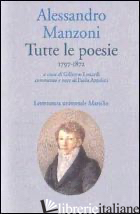 TUTTE LE POESIE (1797-1872) -MANZONI ALESSANDRO; LONARDI G. (CUR.); AZZOLINI P. (CUR.)