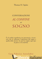 CONVERSAZIONI AL CONFINE DEL SOGNO -OGDEN THOMAS H.