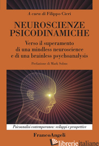 NEUROSCIENZE PSICODINAMICHE. VERSO IL SUPERAMENTO DI UNA MINDLESS NEUROSCIENCE E -CIERI F. (CUR.)