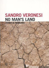 NO MAN'S LAND. TERRA DI NESSUNO -VERONESI SANDRO