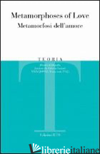 TEORIA (2009). VOL. 1: METAMORPHOSES OF LOVE-METAMORFOSI DELL'AMORE -FABRIS A. (CUR.)