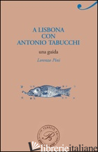 A LISBONA CON ANTONIO TABUCCHI -PINI LORENZO