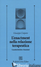 ENACTMENT NELLA RELAZIONE TERAPEUTICA. CARATTERISTICHE E FUNZIONI (L') -CRAPARO GIUSEPPE
