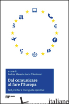 DAL COMUNICARE AL FARE L'EUROPA. BEST PRACTICE E LINEE GUIDA OPERATIVE -MARESI A. (CUR.); D'AMBROSI L. (CUR.)