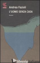 UOMO SENZA CASA (L') -FAZIOLI ANDREA