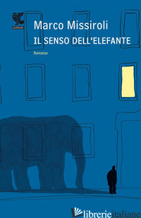 SENSO DELL'ELEFANTE (IL) -MISSIROLI MARCO