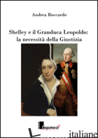 SHELLEY E IL GRANDUCA LEOPOLDO. LA NECESSITA' DELLA GIUSTIZIA -BOCCARDO ANDREA