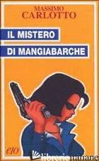 MISTERO DI MANGIABARCHE (IL) -CARLOTTO MASSIMO