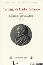 CARTEGGI DI CARLO CATTANEO. VOL. 3: SERIE 2. LETTERE DEI CORRISPONDENTI. 1845-18 -CATTANEO CARLO; GOBBO R. (CUR.); ALBERGONI G. (CUR.)