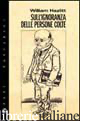 SULL'IGNORANZA DELLE PERSONE COLTE E ALTRI SAGGI -HAZLITT WILLIAM; DE PROPRIS F. (CUR.)