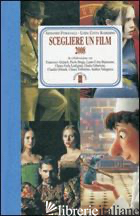 SCEGLIERE UN FILM 2008 -FUMAGALLI A. (CUR.); COTTA RAMOSINO L. (CUR.)