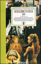 SCEGLIERE UN FILM 2010 -FUMAGALLI A. (CUR.); COTTA RAMOSINO L. (CUR.)