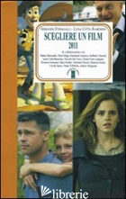 SCEGLIERE UN FILM 2011 -FUMAGALLI A. (CUR.); COTTA RAMOSINO L. (CUR.)