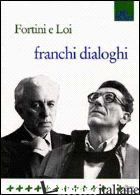 FRANCHI DIALOGHI -FORTINI FRANCO; LOI FRANCO