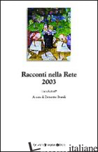 RACCONTI NELLA RETE 2003 -BRANDI D. (CUR.)