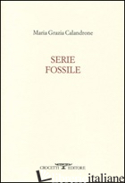 SERIE FOSSILE -CALANDRONE MARIA GRAZIA