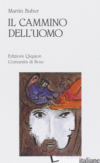 CAMMINO DELL'UOMO SECONDO L'INSEGNAMENTO CHASSIDICO (IL) -BUBER MARTIN; BIANCHI E. (CUR.)