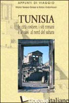 TUNISIA. LE CITTA' COSTIERE, I SITI ROMANI E LE OASI A NORD DEL SAHARA -GRASSI MARIA TERESA; ROBO GABR'AOUN