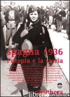SPAGNA 1936. L'UTOPIA E LA STORIA. CON DVD -CACUCCI PINO; VENZA CLAUDIO