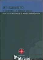 ENTI ECCLESIASTICI E CONTROLLO DELLO STATO. STUDI SULL'ISTRUZIONE CEI IN MATERIA -ARRIETA J. I. (CUR.)