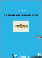 MORTE DEI CAPRIOLI BELLI (LA) -OTA PAVEL