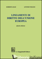 LINEAMENTI DI DIRITTO DELL'UNIONE EUROPEA -ADAM ROBERTO; TIZZANO ANTONIO