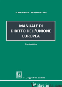 MANUALE DI DIRITTO DELL'UNIONE EUROPEA -ADAM ROBERTO; TIZZANO ANTONIO