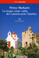 LUNGA ESTATE CALDA DEL COMMISSARIO CHARITOS (LA) -MARKARIS PETROS