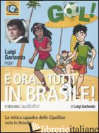 E ORA... TUTTI IN BRASILE! LETTO DA LUIGI GARLANDO. AUDIOLIBRO. 2 CD AUDIO -GARLANDO LUIGI