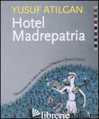 HOTEL MADREPATRIA -ATILGAN YUSUF