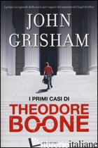PRIMI CASI DI THEODORE BOONE (I) - GRISHAM JOHN